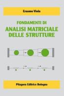 Fondamenti di analisi matriciale delle strutture di Erasmo Viola edito da Pitagora