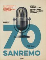 70 Sanremo. Storia fotografica del festival della canzone italiana. Ediz. illustrata edito da Rai Libri