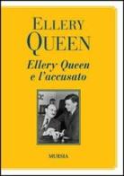 Ellery Queen e l'accusato di Ellery Queen edito da Ugo Mursia Editore