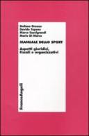 Manuale dello sport. Aspetti giuridici, fiscali e organizzativi edito da Franco Angeli