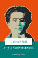 Vita di Antonio Gramsci di Giuseppe Fiori edito da Laterza