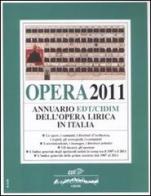 Opera 2011. Annuario EDT-CIDIM dell'opera lirica in Italia edito da EDT