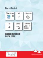 Giacomo di cristallo e altre storie. InBook di Gianni Rodari edito da Edizioni La Meridiana