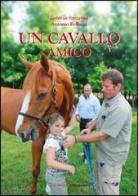 Un cavallo per amico di Antonio Bellucci, Lorenzo Santarini edito da UNI Service