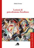 Lezioni di psicodramma freudiano di Fabiola Fortuna edito da Alpes Italia