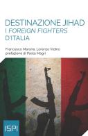 Destinazione jihad. I «foreign fighters» d'Italia di Francesco Marone, Lorenzo Vidino edito da Ledizioni