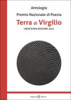 Antologia. Premio nazionale di poesia Terra di Virgilio. 11ª edizione edito da Gilgamesh Edizioni