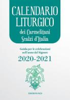 Calendario liturgico dei Carmelitani Scalzi d'Italia. Guida per le celebrazioni nell'anno del Signore 2020-2021 edito da OCD