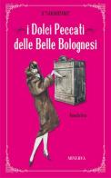 I dolci peccati delle belle bolognesi di Il Samaritano edito da Minerva Edizioni (Bologna)