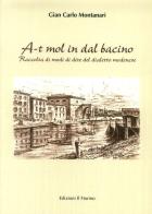 A-t mol in dal bacino. Raccolta di modi di dire del dialetto modenese di Gian Carlo Montanari edito da Il Fiorino