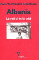 Albania. Le radici della crisi di Roberto Morozzo Della Rocca edito da Guerini e Associati