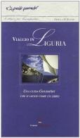 Viaggio in Liguria. Una guida GourmArt che si legge come un libro di Ornella D'Alessio edito da Florence Packaging