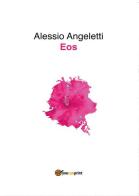 Eos di Alessio Angeletti edito da Youcanprint
