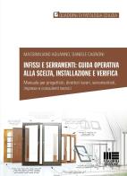Infissi e serramenti: guida operativa alla scelta, installazione e verifica. Manuale per progettisti, direttori lavori, serramentisti, imprese e consulenti tecnici di Massimiliano Aguanno, Daniele Cagnoni edito da Maggioli Editore