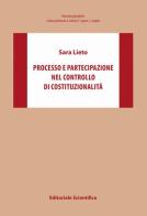 Processo e partecipazione nel controllo di costituzionalità di Sara Lieto edito da Editoriale Scientifica