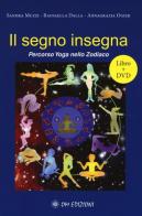 Il segno insegna. Percorso yoga nello zodiaco. Con DVD di Sandra Muzzi, Dalla Raffaella, Annagrazia Ogier edito da OM