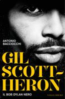 Gil Scott-Heron. Il Bob Dylan nero di Antonio Bacciocchi edito da Vololibero