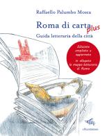 Roma di carta plus. Guida letteraria della città di Raffaello Palumbo Mosca edito da Il Palindromo