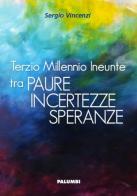 Terzio millennio ineunte tra paura, incertezze, speranze di Sergio Vincenzi edito da Edizioni Palumbi