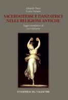 Sacerdotesse e danzatrici nelle religioni antiche di Edoardo Tinto, Giulio Ferrario edito da Stamperia del Valentino