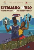 L'italiano utile. Livello A2 edito da Industria & Letteratura