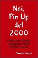 Noi, pin up del 2000 di Simona Sessa edito da Lulu.com