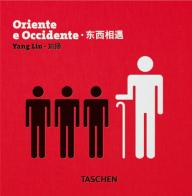 Oriente e occidente. Ediz. italiana, inglese e cinese di Yang Liu edito da Taschen