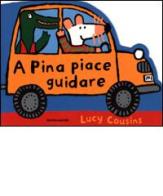 A Pina piace guidare di Lucy Cousins edito da Mondadori