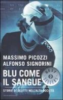 Blu come il sangue. Storie di delitti nell'alta società di Massimo Picozzi, Alfonso Signorini edito da Mondadori