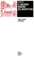 Il linguaggio moderno dell'architettura di Bruno Zevi edito da Einaudi