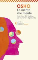 La mente che mente. Commenti al Dhammapada, il sentiero di Gautama il Buddha. Nuova ediz. di Osho edito da Feltrinelli