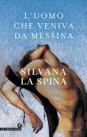 L' uomo che veniva da Messina di Silvana La Spina edito da Giunti Editore