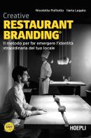 Creative restaurant branding. Il metodo per far emergere l'identità straordinaria del tuo locale di Nicoletta Polliotto, Ilaria Legato edito da Hoepli