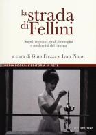 La strada di Fellini. Sogni, segnacci, grafi, immagini e modernità del cinema edito da Liguori