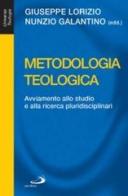 Metodologia teologica. Avviamento allo studio e alla ricerca pluridisciplinari edito da San Paolo Edizioni