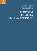 Percorsi di fiscalità internazionale di Serafino Nota, Nicolò Pollari edito da Aracne