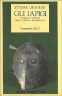 Gli Iapigi. Storia e civiltà della Puglia preromana di Ettore M. De Juliis edito da Longanesi