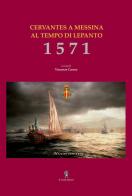 1571. Cervantes a Messina al tempo di Lepanto edito da Di Nicolò Edizioni