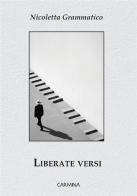 Liberate versi di Nicoletta Grammatico edito da Le Mezzelane Casa Editrice