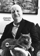 Io... vi racconto di Alessandro Valentino edito da LFA Publisher
