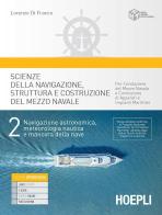 Scienze della navigazione, struttura e conduzione del mezzo navale. Per conduzione del mezzo navale e conduzione di apparati e impianti marittim. Per gli Ist. tecnic vol.2 di Lorenzo Di Franco edito da Hoepli