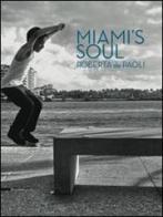 Miami's soul. Ediz. inglese di Roberta De Paoli edito da Silvana