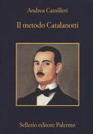 Il metodo Catalanotti di Andrea Camilleri edito da Sellerio Editore Palermo