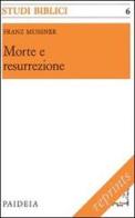Morte e resurrezione. Prediche per la Quaresima su testi della Lettera ai Romani di Franz Mussner edito da Paideia