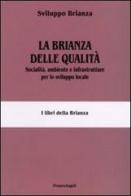 La Brianza delle qualità. Socialità, ambiente e infrastrutture per lo sviluppo locale edito da Franco Angeli