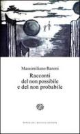 Racconti del non possibile e del non probabile di Massimiliano Baroni edito da Del Bucchia