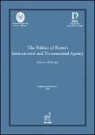 The politics of Rome's international and transnational agency di Ernesto D'Albergo edito da Aracne