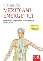 Mappe dei meridiani energetici edito da Red Edizioni