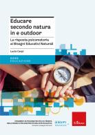 Educare secondo natura in e outdoor. La risposta psicomotoria ai Bisogni Educativi Naturali di Lucia Carpi edito da Erickson