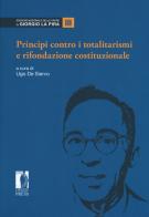 Principi contro i totalitarismi e rifondazione costituzionale vol.3 edito da Firenze University Press